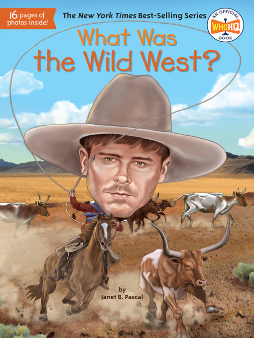 Title details for What Was the Wild West? by Janet B. Pascal - Available